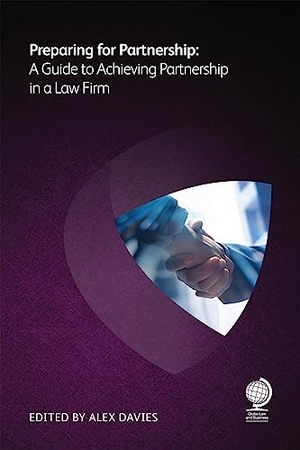 Roster, Michael / Parnell, David J et al. Preparing for Partnership - A Guide to Achieving Partnership in a Law Firm. Globe Law and Business Limited, 2023.