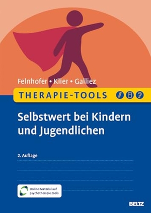 Felnhofer, Anna / Klier, Claudia et al. Therapie-Tools Selbstwert bei Kindern und Jugendlichen - Mit Online-Material. Psychologie Verlagsunion, 2024.