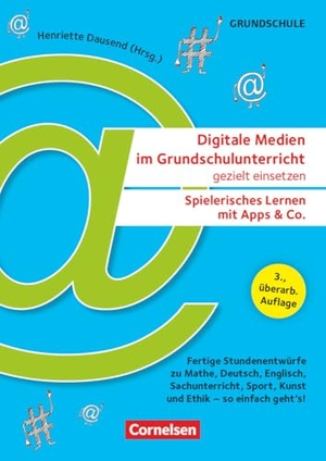 Anders, Lisa / Betz, Anica et al. Digitale Medien im Grundschulunterricht gezielt einsetzen - Spielerisches Lernen mit Apps & Co. (3., überarb. Auflage) - Fertige Stundenentwürfe zu Mathe, Deutsch, Englisch, Sachunterricht, Sport, Kunst und Ethik - so einfach geht's! - Kopiervorlagen. Cornelsen Vlg Scriptor, 2024.
