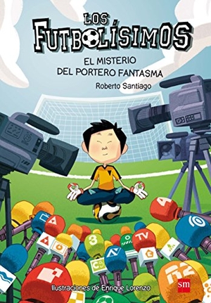 Santiago, Roberto. Los futbolísimos 3. El misterio del portero fantasma. Fundación Santa María-Ediciones SM, 2014.