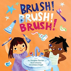 Florian, Douglas. Brush! Brush! Brush! (a Baby Steps Toothbrushing Board Book for Toddlers). Little Bee Books, 2022.