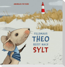 Feldmaus Theo reist nach Sylt