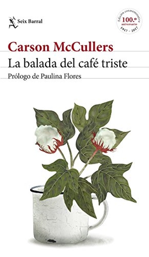McCullers, Carson / Paulina Flores Rojas. La balada del café triste. Editorial Seix Barral, 2017.
