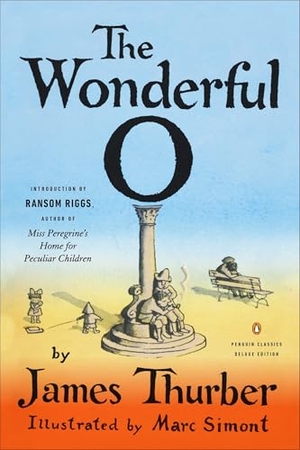 Thurber, James. The Wonderful O - (Penguin Classics Deluxe Edition). Penguin Publishing Group, 2017.