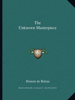 de Balzac, Honore. The Unknown Masterpiece. Kessinger Publishing, 2010.