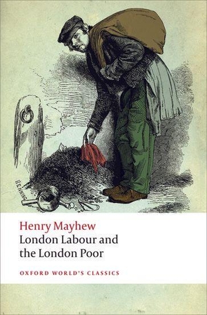 Mayhew, Henry. London Labour and the London Poor. Oxford University Press, 2012.