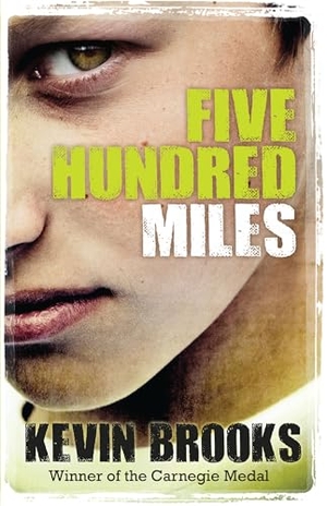 Brooks, Kevin. Five Hundred Miles. HarperCollins Publishers, 2016.