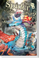 So I'm a Spider, So What? Ex, Vol. 1 (Light Novel)