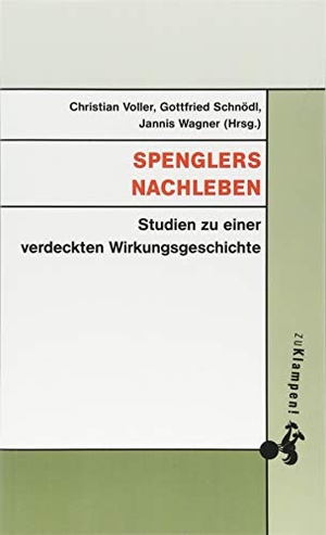 Voller, Christian / Schnödl, Gottfried et al. Spenglers Nachleben - Studien zu einer verdeckten Wirkungsgeschichte. zu Klampen! Verlag, 2018.