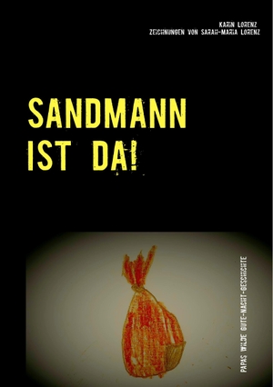 Lorenz, Karin. Sandmann ist da! - Papas wilde Gute-Nacht-Geschichte. Books on Demand, 2018.