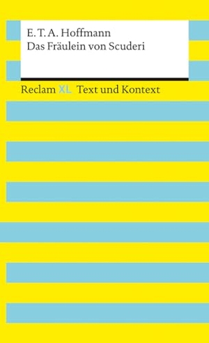 Hoffmann, E. T. A.. Das Fräulein von Scuderi. Textausgabe mit Kommentar und Materialien - Reclam XL - Text und Kontext. Reclam Philipp Jun., 2021.