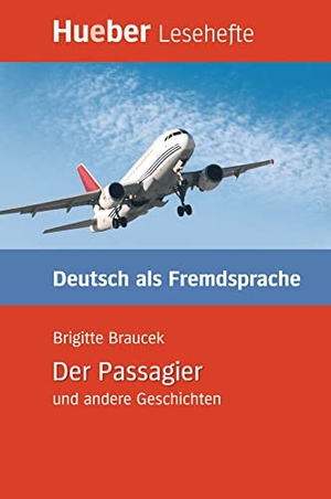 Braucek, Brigitte. Der Passagier und andere Geschichten - Deutsch als Fremdsprache. Hueber Verlag GmbH, 2008.