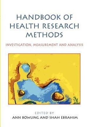Bowling, Ann / Shah Ebrahim. Handbook of Health Research Methods: Investigation, Measurement and Analysis - Investigation, Measurement and Analysis. Open University Press, 2005.