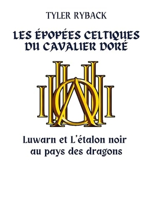 Ryback, Tyler. Les épopées celtiques du Cavalier Doré - Luwarn et l'étalon noir au pays des dragons. Books on Demand, 2021.