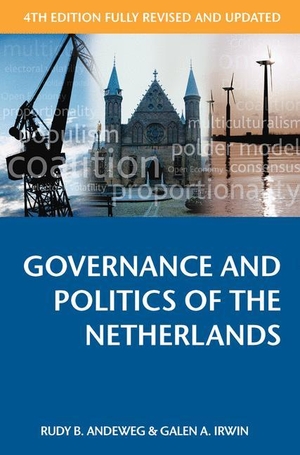 Andeweg, Rudy B. / Galen A. Irwin. Governance and Politics of the Netherlands. Bloomsbury USA 3pl, 2014.