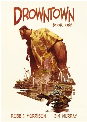 Murray, Jim / Robbie Morrison. Drowntown. Vintage Publishing, 2013.