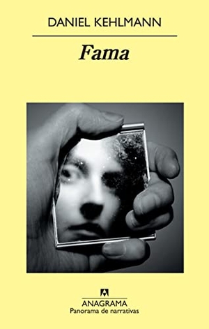 Kehlmann, Daniel / Helena Cosano. Fama : una novela en nueve historias. Editorial Anagrama S.A., 2009.