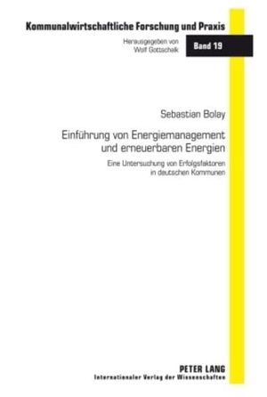 Bolay, Sebastian. Einführung von Energiemanagement und erneuerbaren Energien - Eine Untersuchung von Erfolgsfaktoren in deutschen Kommunen. Peter Lang, 2009.
