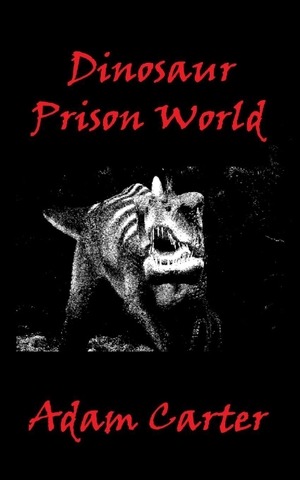Carter, Adam. Dinosaur Prison World. Independently published, 2026.