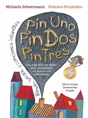 Schwermann, Michaela. Pin Uno, Pin Dos, Pin Tres - Das große Buch der Kinderlieder und Reimspiele aus Spanien und Lateinamerika, Rimas, juegos y canciones infantiles, zweisprachige Ausgabe mit CD. SchauHoer Verlag, 2013.