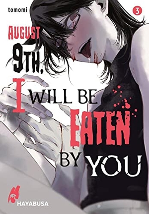 Tomomi. August 9th, I will be eaten by you 3 - Blutiger Body-Horror-Manga über einen Schüler und seine hungrigen Monster-Stalkerinnen!. Carlsen Verlag GmbH, 2023.