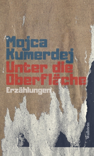 Kumerdej, Mojca. Unter die Oberfläche - Erzählungen. Wallstein Verlag GmbH, 2023.