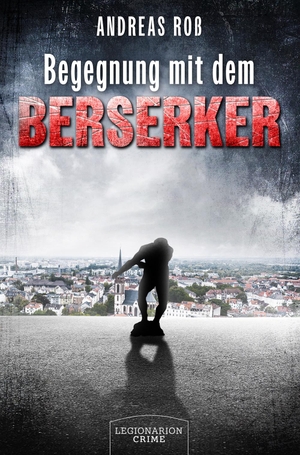 Roß, Andreas. Begegnung mit dem Berserker - Fünfundfünfzig Kurzkrimis und viermal der alltägliche Wahnsinn. Legionarion Verlag, 2024.