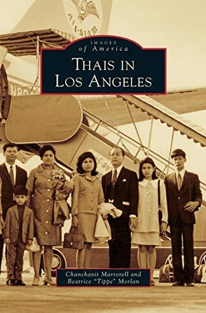 Martorell, Chanchanit / Beatrice "Tippe" Morlan. Thais in Los Angeles. Arcadia Publishing Library Editions, 2011.