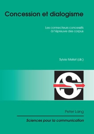 Mellet, Sylvie (Hrsg.). Concession et dialogisme - Les connecteurs concessifs à l¿épreuve des corpus. Peter Lang, 2008.