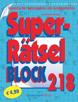 Krüger, Eberhard. Superrätselblock 218 (5 Exemplare à 4,99 EUR) - Gigantischer Ratespaß für alle Gelegenheiten. Bassermann, Edition, 2025.