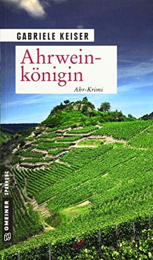 Keiser, Gabriele. Ahrweinkönigin - Ahr-Krimi. Gmeiner Verlag, 2019.