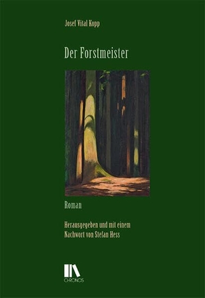 Kopp, Josef Vital. Der Forstmeister. Chronos Verlag, 2025.