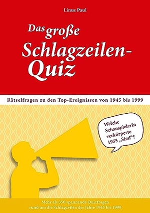 Paul, Linus. Das große Schlagzeilen-Quiz - Rätselfragen zu den Top-Ereignissen von 1950 bis 1999. Singliesel GmbH, 2019.