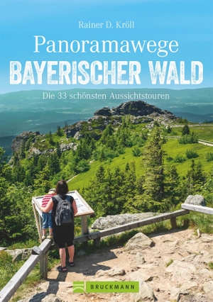 Kröll, Rainer D.. Panoramawege Bayerischer Wald - Die 33 schönsten Aussichtstouren. Bruckmann Verlag GmbH, 2018.