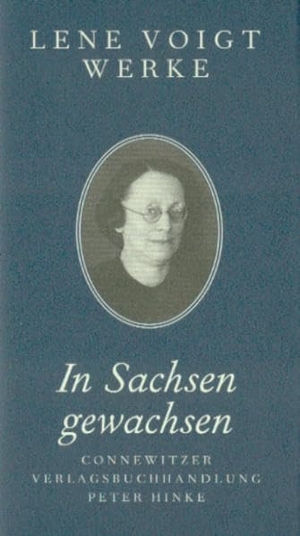 Voigt, Lene. In Sachsen gewachsen. Connewitzer Vlgsbhdlg, 2023.