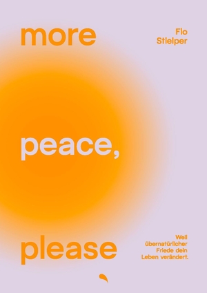 Stielper, Flo. more peace, please - Weil übernatürlicher Friede dein Leben verändert | Klappenbroschur. fontis, 2026.