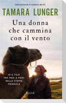 Una donna che cammina con il vento. Io e Tùje tre mesi a piedi nella steppa mongola