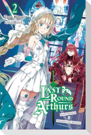 Last Round Arthurs, Vol. 2 (light novel)