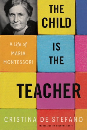 De Stefano, Cristina. The Child Is the Teacher: A Life of Maria Montessori. Taylor & Francis, 2023.