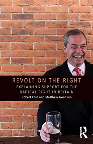 Ford, Robert / Matthew Goodwin. Revolt on the Right - Explaining Support for the Radical Right in Britain. Routledge, 2014.