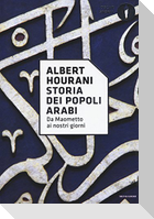 Storia dei popoli arabi. Da Maometto ai nostri giorni