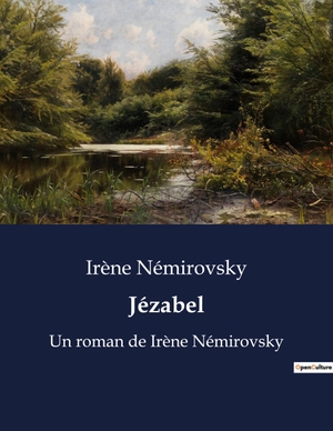 Némirovsky, Irène. Jézabel - Un roman de Irène Némirovsky. Culturea, 2023.