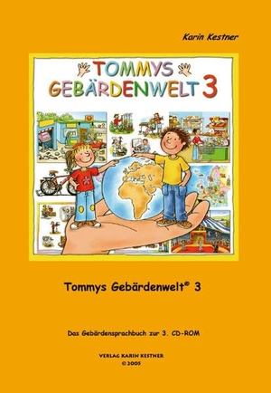 Kestner, Karin. Tommys Gebärdenwelt 3 - Das Gebärdensprachbuch - 3. Teil. Karin Kestner GmbH, 2005.