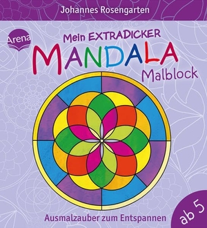 Mein extradicker Mandala-Malblock. Ausmalzauber zum Entspannen - Malspaß zur Entspannung für Kinder ab 5 Jahren. Arena Verlag GmbH, 2022.