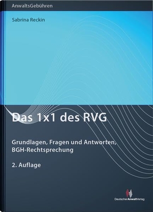 Reckin, Sabrina. Das 1x1 des RVG - Grundlagen, Fragen und Antworten, BGH-Rechtsprechung. Deutscher Anwaltverlag Gm, 2022.