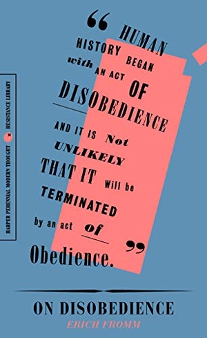 Fromm, Erich. On Disobedience - Why Freedom Means Saying No to Power. HarperCollins, 2019.
