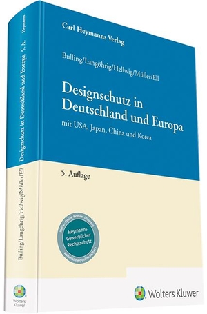 Bulling, Alexander / Ell, Patrick et al. Designschutz - in Deutschland und Europa mit USA, Japan, China und Korea. Heymanns Verlag GmbH, 2021.