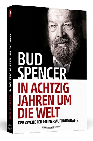 Spencer, Bud / Lorenzo De Luca. Bud Spencer - In achtzig Jahren um die Welt - Der zweite Teil meiner Autobiografie. Schwarzkopf & Schwarzkopf, 2018.