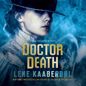 Kaaberbøl, Lene / Kaaberbol, Lene et al. Doctor Death Lib/E: A Madeleine Karno Mystery. HighBridge Audio, 2015.