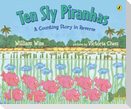 Ten Sly Piranhas: A Counting Story in Reverse; A Tale of Wickedness-And Worse!